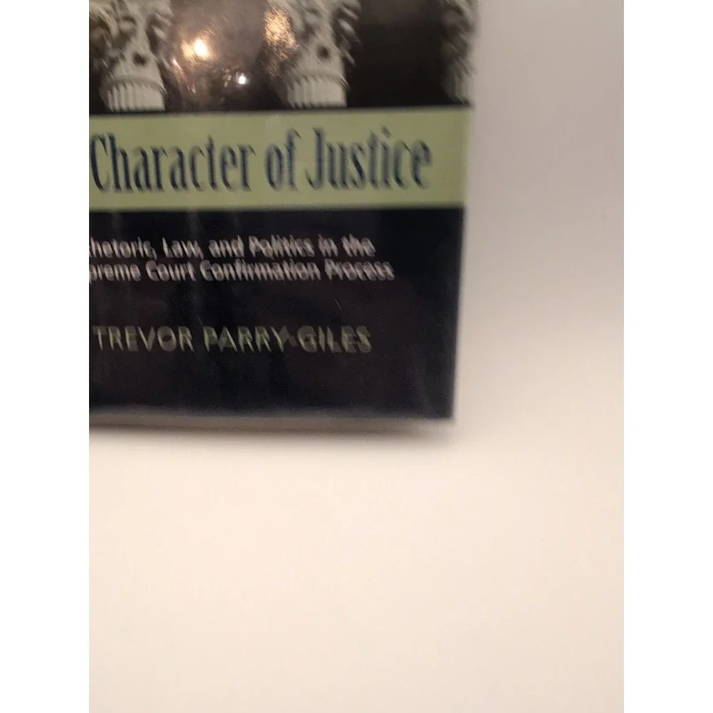 Rhetoric and Public Affairs Ser.: Character‎ of Justice : Rhetoric, Law, and...